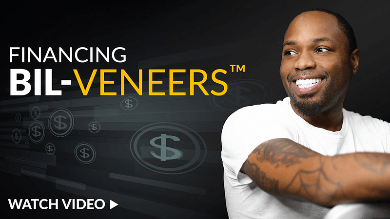 Financing BIL Veneers - Watch Video